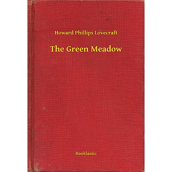 The Green Meadow, Howard Phillips Lovecraft