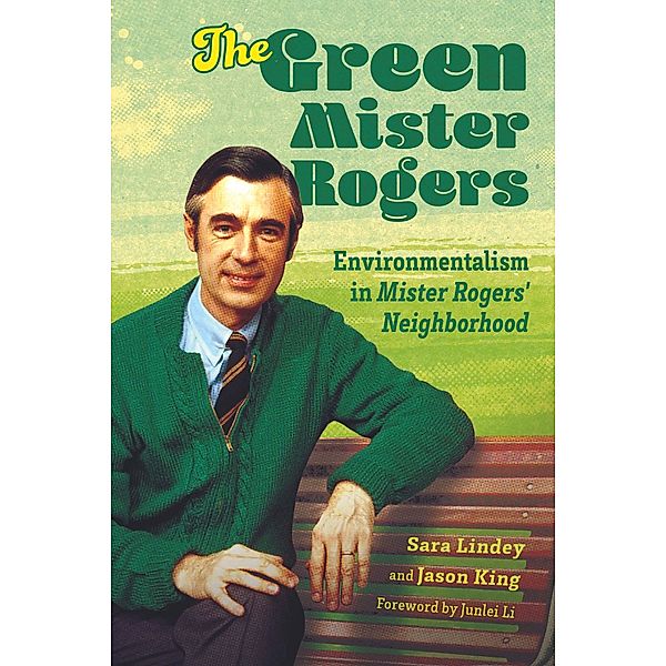 The Green Mister Rogers / Children's Literature Association Series, Sara Lindey, Jason King