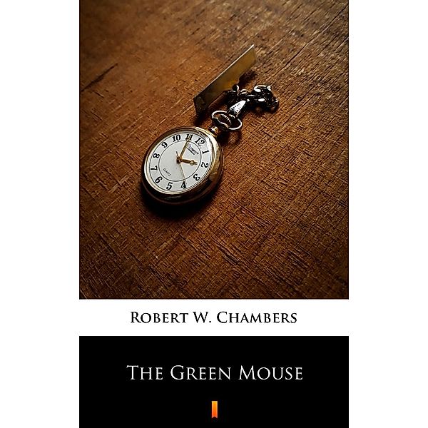 The Green Mouse, Robert W. Chambers