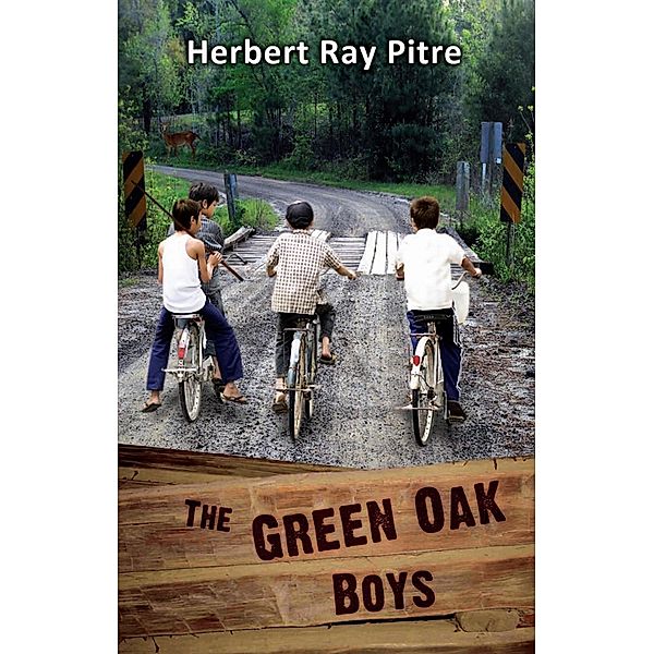 THE GREEN OAK BOYS in The Quest for The Fullness of Life - An Adventure (Book 1) / eBookIt.com, Herbert Ray Pitre