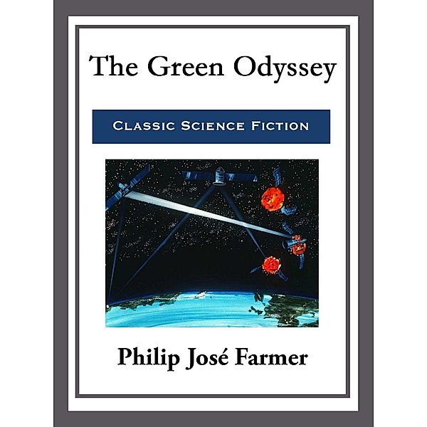 The Green Odyssey, Philip José Farmer