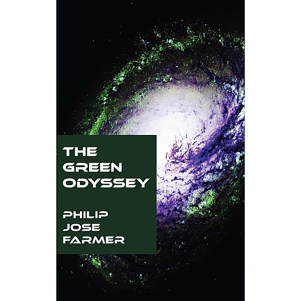 The Green Odyssey, PHILIP JOSE FARMER