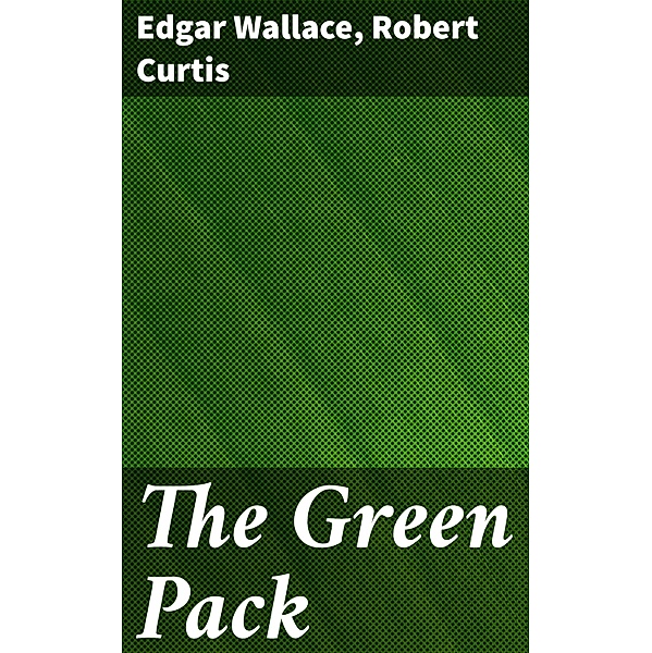 The Green Pack, Edgar Wallace, Robert Curtis