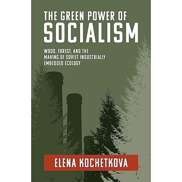 The Green Power of Socialism / History for a Sustainable Future, Elena Kochetkova