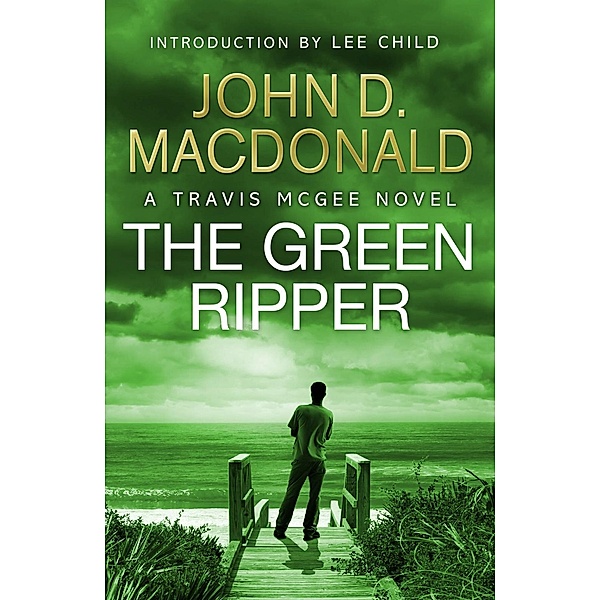 The Green Ripper: Introduction by Lee Child, John D Macdonald