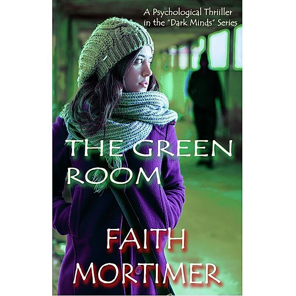The Green Room (Dark Minds, #3) / Dark Minds, Faith Mortimer