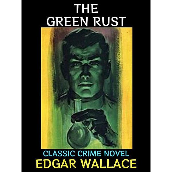 The Green Rust / Edgar Wallace Collection Bd.1, Edgar Wallace