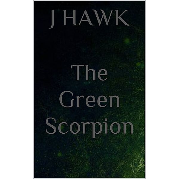 The Green Scorpion, J Hawk