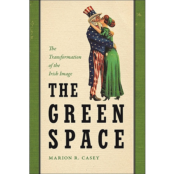 The Green Space / The Glucksman Irish Diaspora Series, Marion R. Casey