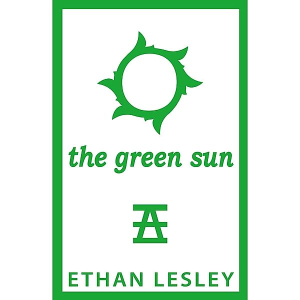 The Green Sun (The Incomplete Range, #3), Ethan Lesley