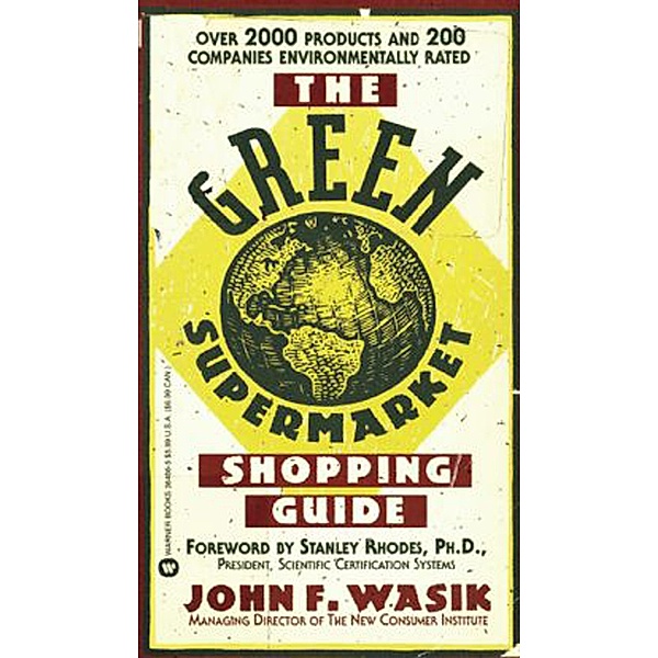 The Green Supermarket Shopping Guide, John F Wasik