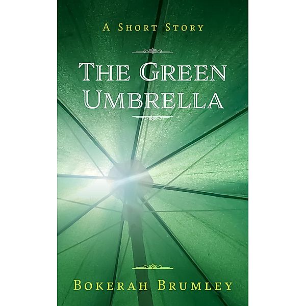 The Green Umbrella: A Short Story, Bokerah Brumley