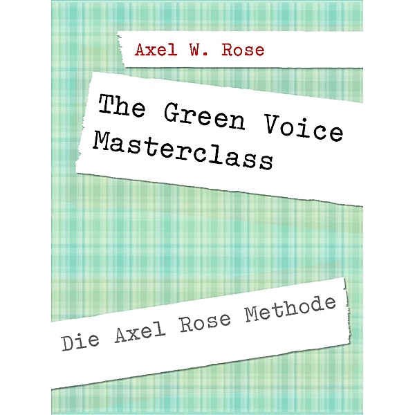 The Green Voice Masterclass, Axel W. Rose