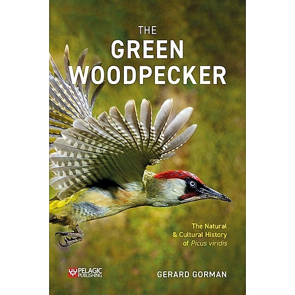 The Green Woodpecker / Pelagic Monographs, Gerard Gorman