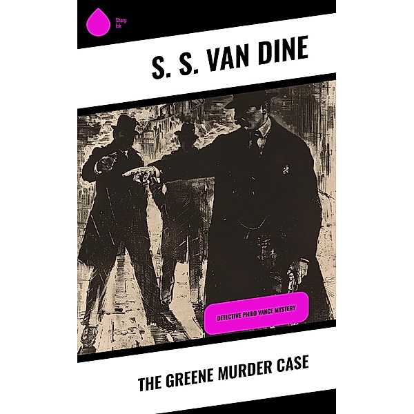 The Greene Murder Case, S. S. van Dine