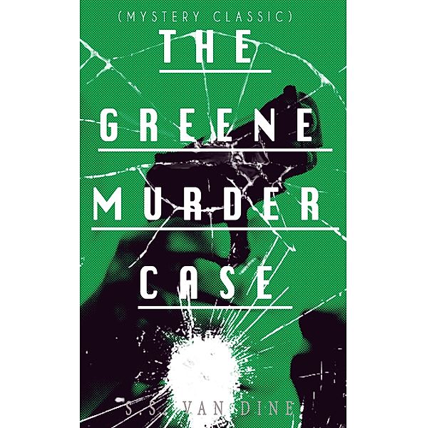 THE GREENE MURDER CASE (Mystery Classic), S. S. van Dine