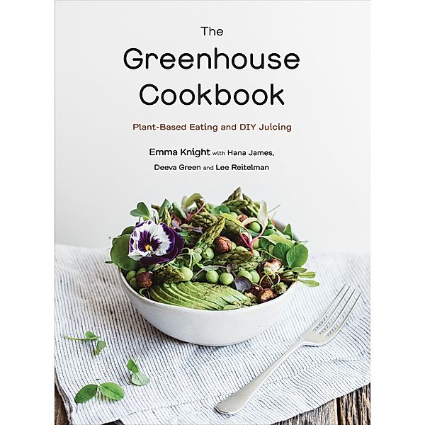 The Greenhouse Cookbook, Emma Knight, Hana James, Deeva Green, Lee Reitelman