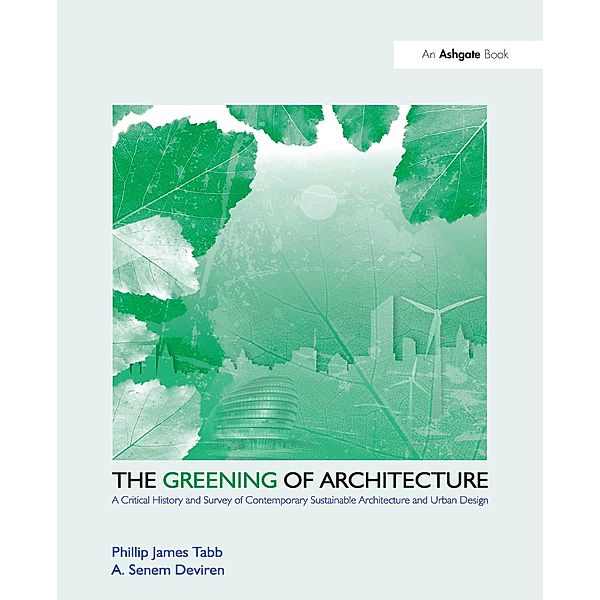The Greening of Architecture, Phillip James Tabb, A. Senem Deviren