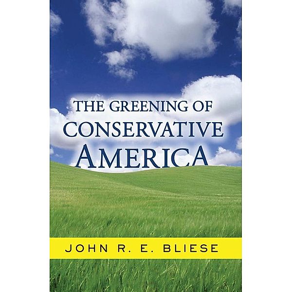 The Greening Of Conservative America, John Bliese