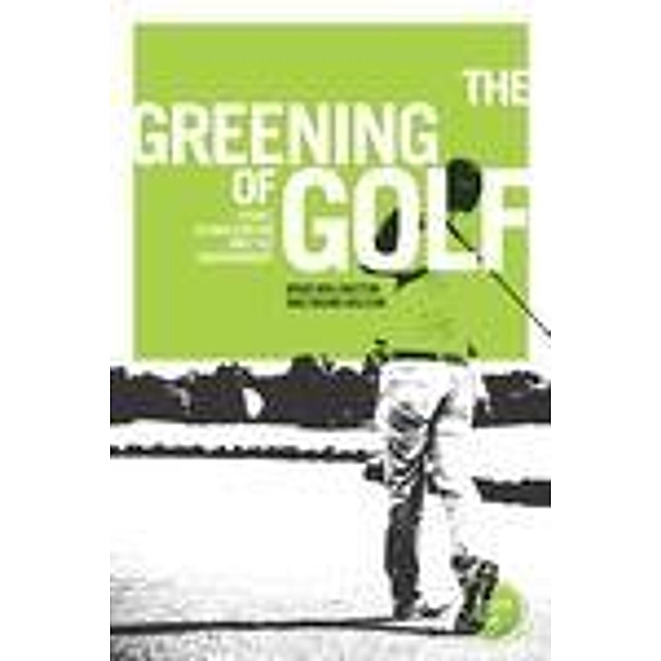 The greening of golf / Globalizing Sport Studies, Brad Millington, Brian Wilson