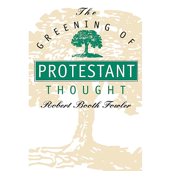 The Greening of Protestant Thought, Robert Booth Fowler
