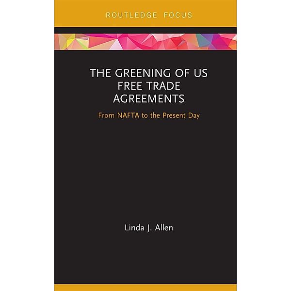 The Greening of US Free Trade Agreements, Linda Allen