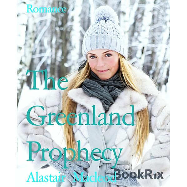 The Greenland Prophecy, Alastair Macleod