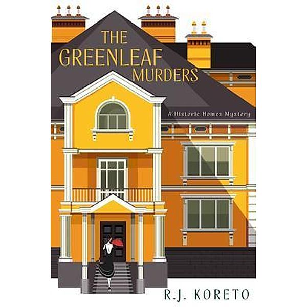The Greenleaf Murders / A Historic Homes Mystery Bd.1, R. J. Koreto