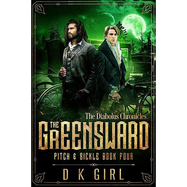 The Greensward - Pitch & Sickle Book Four (The Diabolus Chronicles, #4) / The Diabolus Chronicles, D K Girl