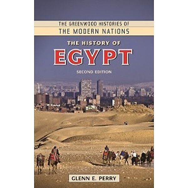 The Greenwood Histories of the Modern Nations: History of Egypt, 2nd Edition, Glenn E. Perry