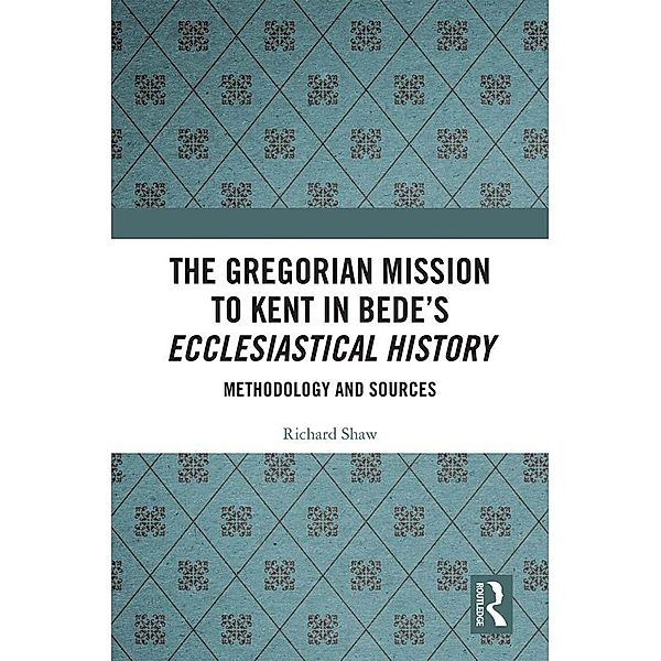 The Gregorian Mission to Kent in Bede's Ecclesiastical History, Richard Shaw