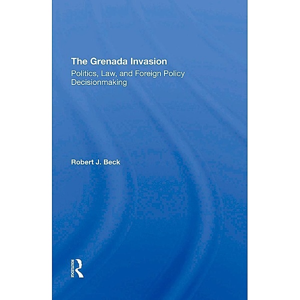 The Grenada Invasion, Robert J. Beck