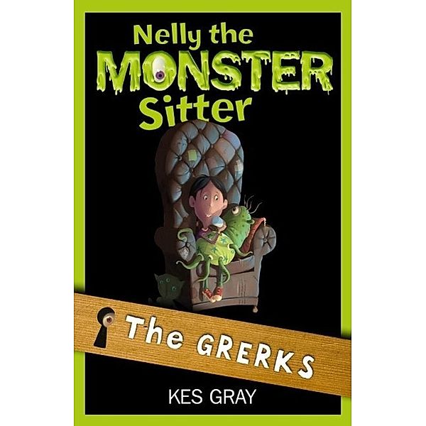 The Grerks / Nelly the Monster Sitter Bd.1, Kes Gray