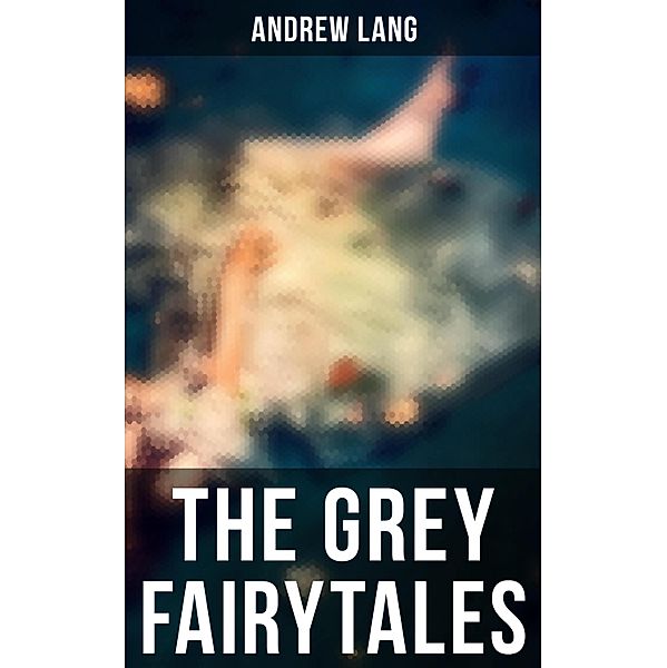 The Grey Fairytales, Andrew Lang