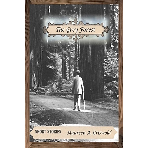 The Grey Forest, Maureen A. Griswold