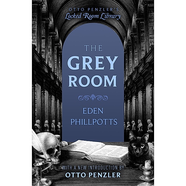 The Grey Room / Otto Penzler's Locked Room Library, Eden Phillpotts
