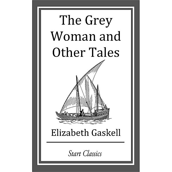 The Grey Woman and Other Tales, Elizabeth Gaskell