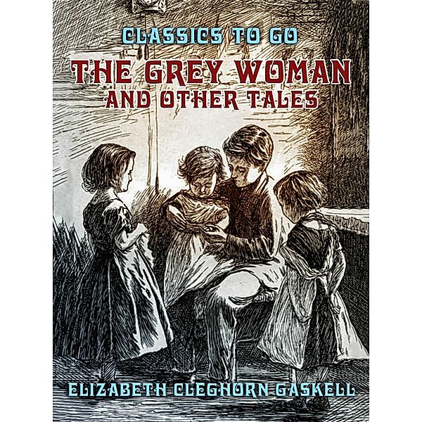 The Grey Woman and other Tales, Elizabeth Cleghorn Gaskell