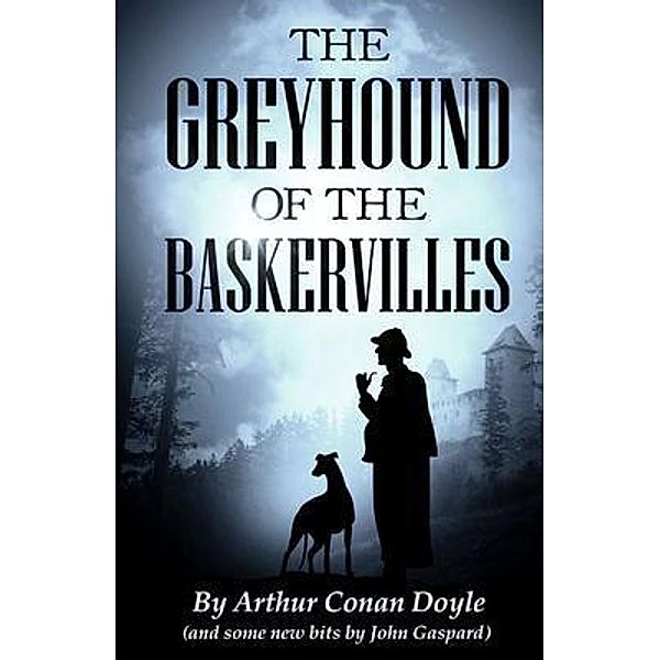 The Greyhound of the Baskervilles, Arthur Conan Doyle, John Gaspard