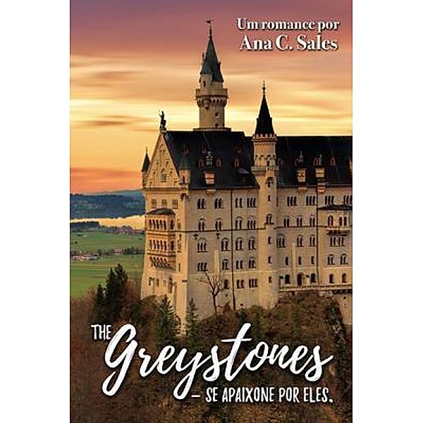 The Greystones - Se Apaixone Por Eles / 5310 Publishing, Ana C. Sales