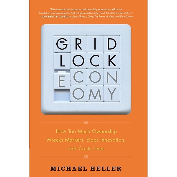 The Gridlock Economy, Michael Heller