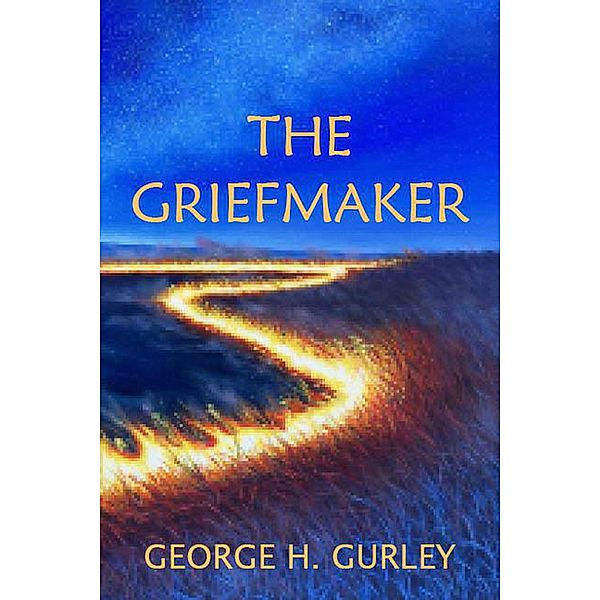 The Griefmaker, George H. Gurley