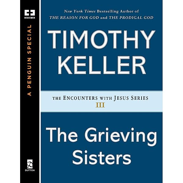 The Grieving Sisters / Encounters with Jesus Series, Timothy Keller