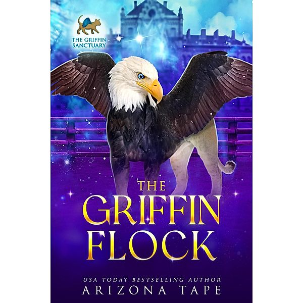 The Griffin Flock (The Griffin Sanctuary, #6) / The Griffin Sanctuary, Arizona Tape