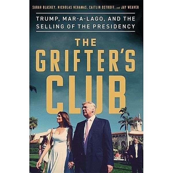 The Grifter's Club, Sarah Blaskey, Caitlin Ostroff, Nicholas Nehamas, Jay Weaver