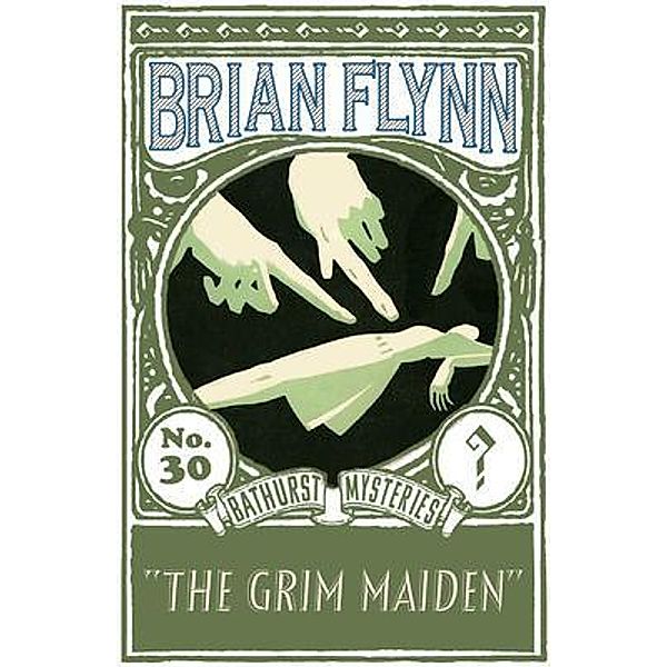 The Grim Maiden / The Anthony Bathurst Mysteries Bd.30, Brian Flynn