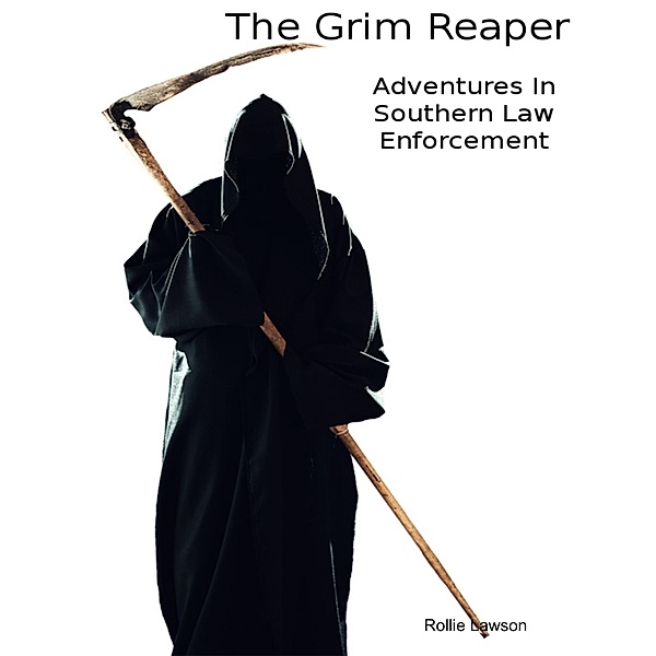The Grim Reaper - Adventures In Southern Law Enforcement, Rollie Lawson