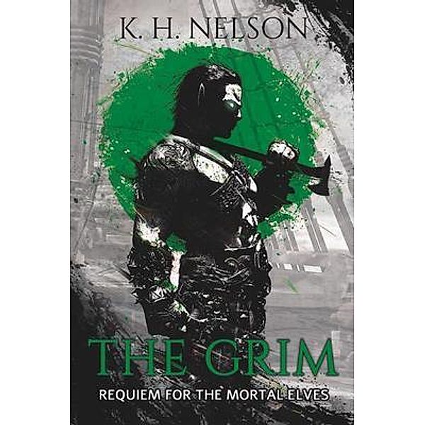 The Grim / Requiem for the Mortal Elves Bd.1, K. H. Nelson