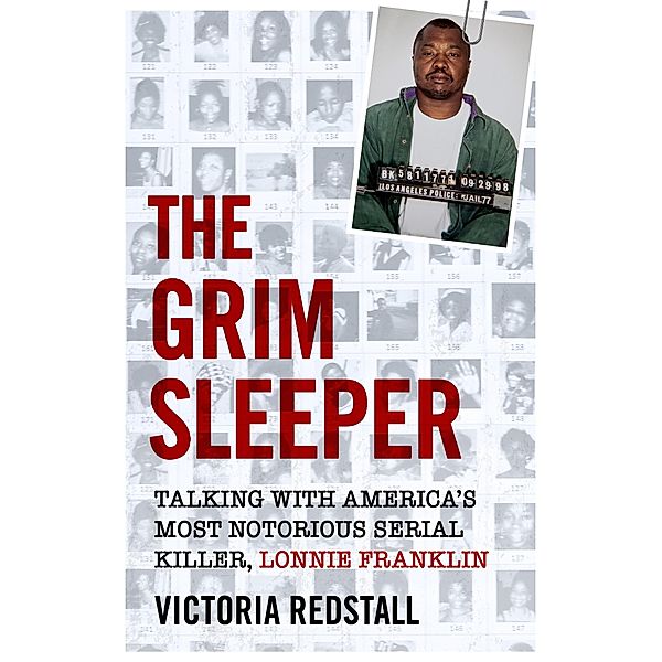 The Grim Sleeper - Talking with America's Most Notorious Serial Killer, Lonnie Franklin, Victoria Redstall