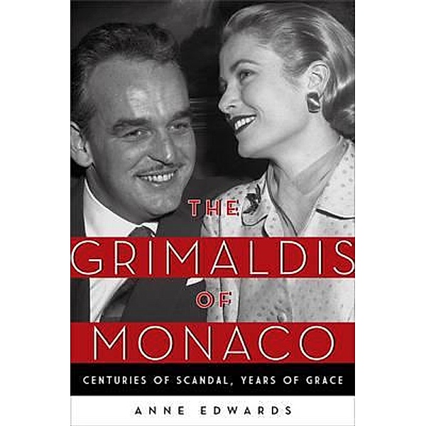 The Grimaldis of Monaco: Centuries of Scandal, Years of Grace, Anne Edwards